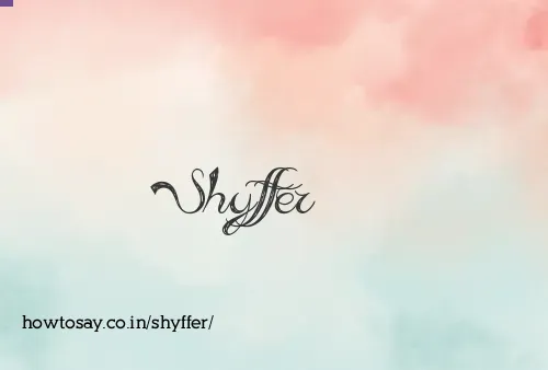 Shyffer