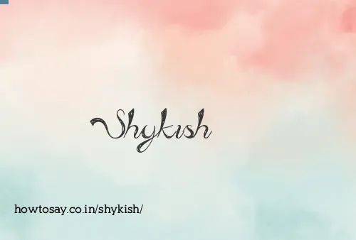 Shykish