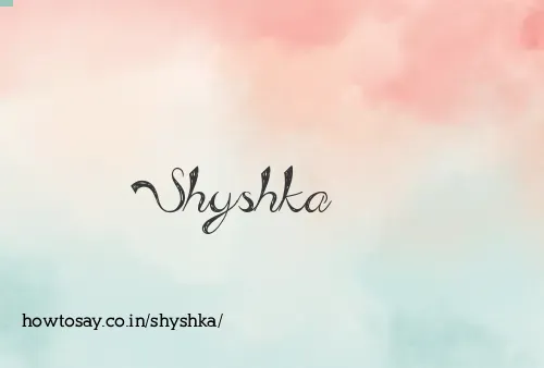 Shyshka