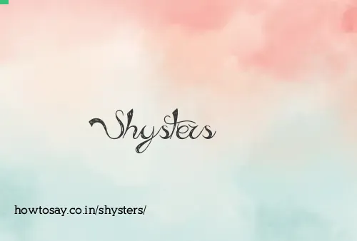 Shysters