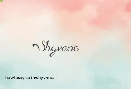 Shyvane