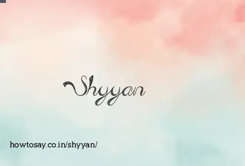 Shyyan