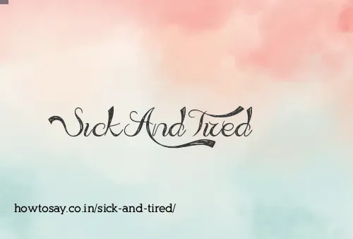 Sick And Tired