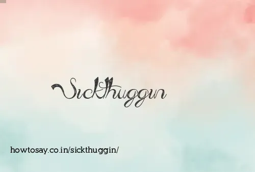 Sickthuggin