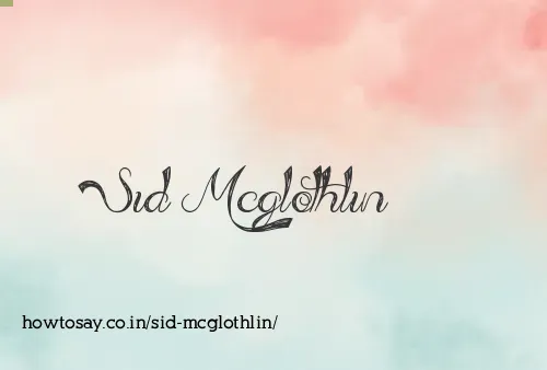 Sid Mcglothlin