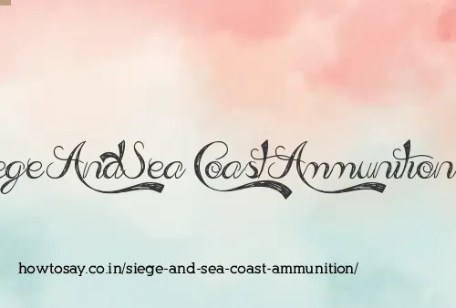 Siege And Sea Coast Ammunition