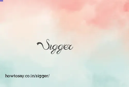 Sigger