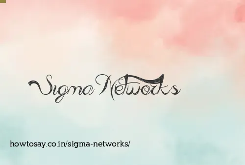Sigma Networks