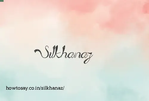 Silkhanaz