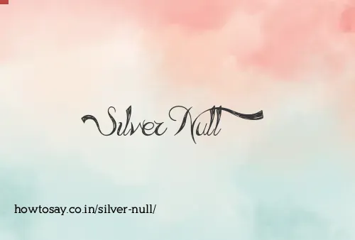 Silver Null