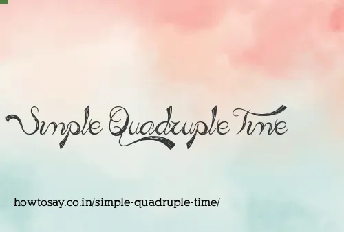 Simple Quadruple Time