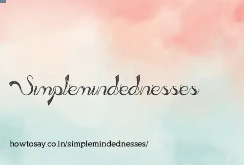 Simplemindednesses