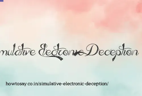 Simulative Electronic Deception
