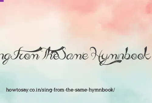 Sing From The Same Hymnbook