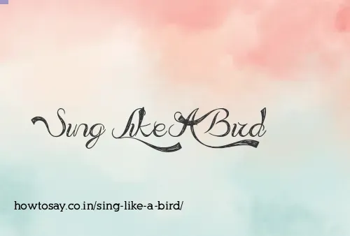 Sing Like A Bird