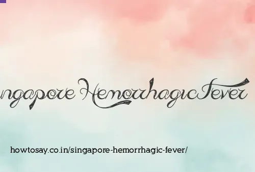 Singapore Hemorrhagic Fever
