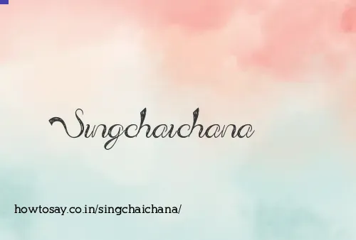 Singchaichana