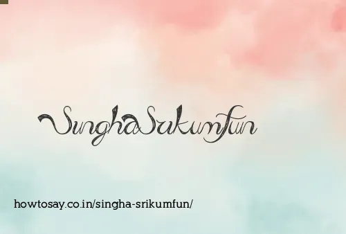 Singha Srikumfun