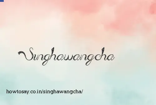 Singhawangcha