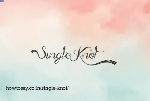 Single Knot
