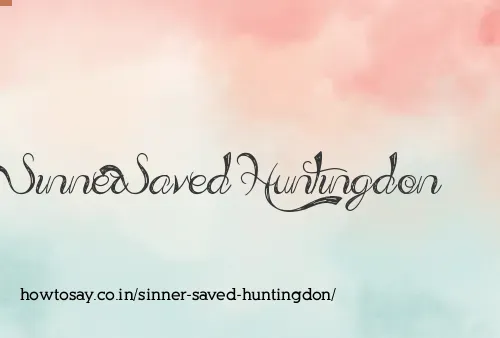 Sinner Saved Huntingdon