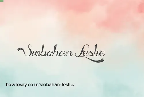 Siobahan Leslie