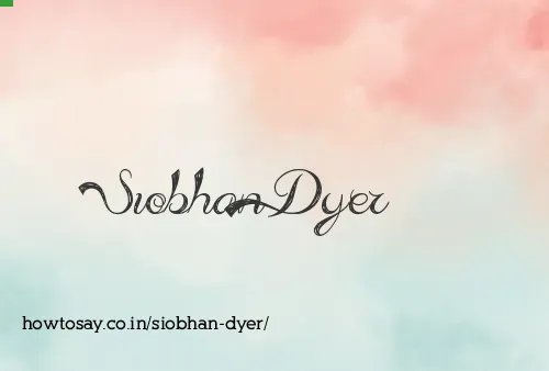 Siobhan Dyer