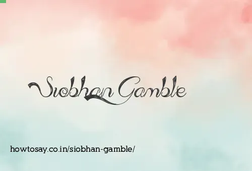 Siobhan Gamble