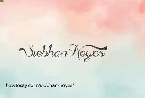 Siobhan Noyes