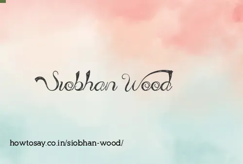 Siobhan Wood
