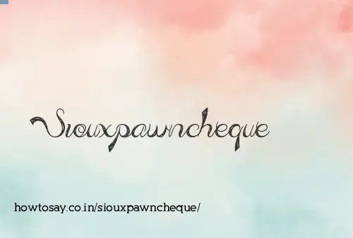 Siouxpawncheque
