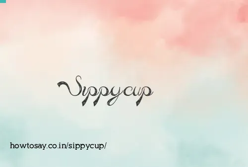 Sippycup