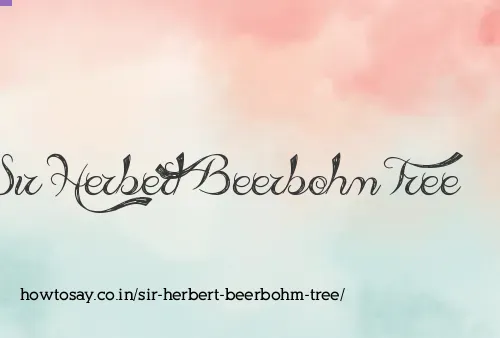 Sir Herbert Beerbohm Tree