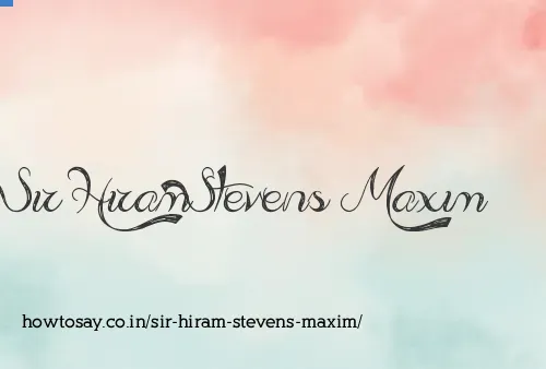 Sir Hiram Stevens Maxim