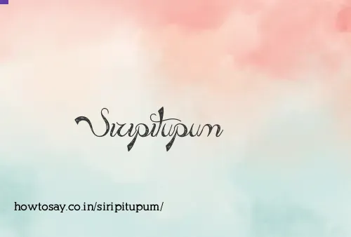 Siripitupum