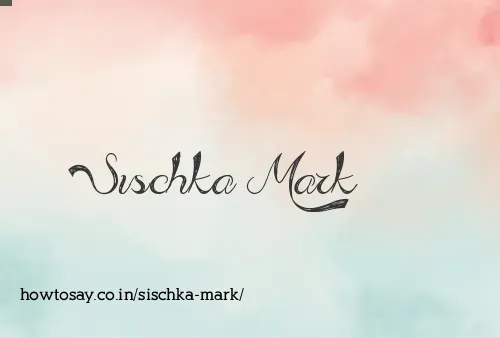 Sischka Mark