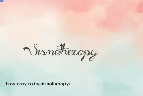 Sismotherapy