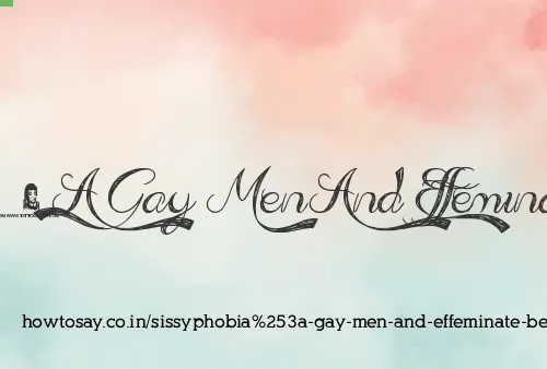 Sissyphobia: Gay Men And Effeminate Behavior