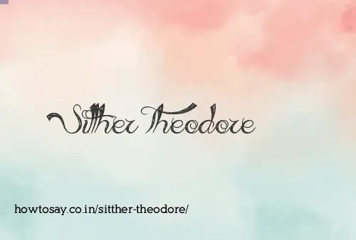 Sitther Theodore