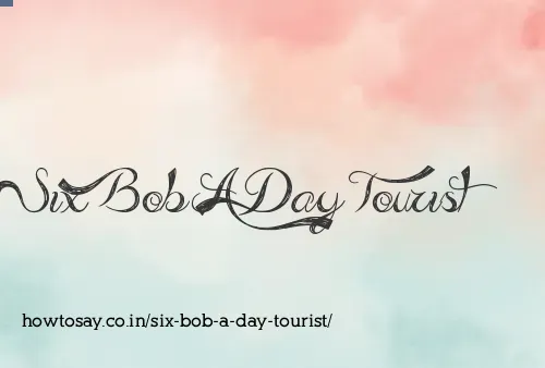 Six Bob A Day Tourist