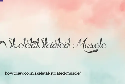 Skeletal Striated Muscle
