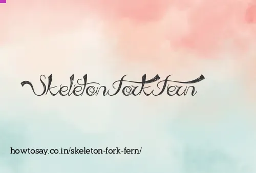 Skeleton Fork Fern