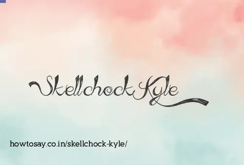 Skellchock Kyle