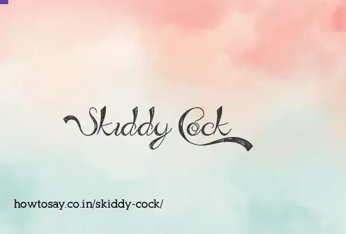 Skiddy Cock