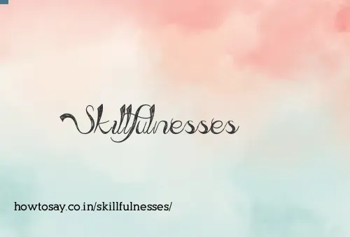 Skillfulnesses