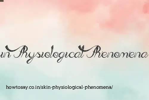 Skin Physiological Phenomena