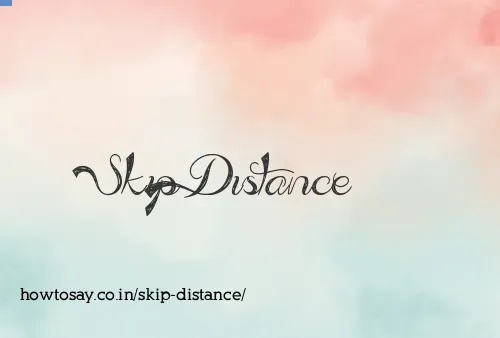 Skip Distance