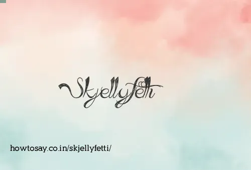 Skjellyfetti