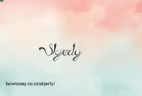 Skjerly