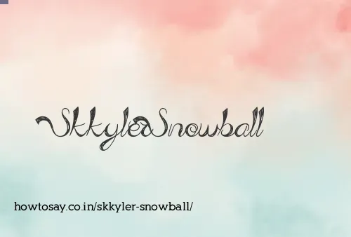 Skkyler Snowball
